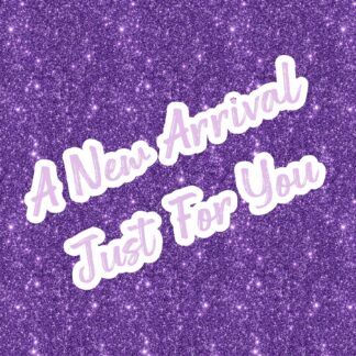 A New Arrival Just For You