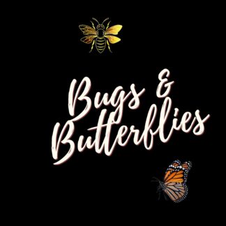 Bugs & Butterflies