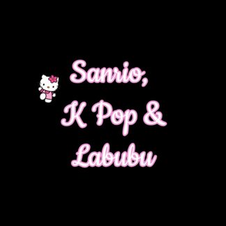 Sanrio, K Pop & Labubu
